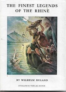 Mythology: The Finest Legends of the Rhine by Wilhelm Ruland