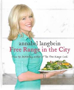 Nz Cooking: Free Range in the City by Annabel Langbein