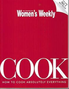 Cooking: The Australian Women's Weekly Cook: How To Cook Absolutely Everything