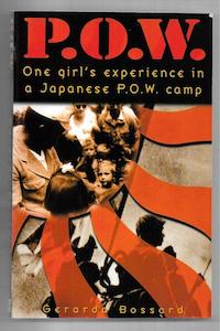 Nz War: P.O.W. : One Girl's Experience in a Japanese P.O.W. Camp by Gerarada Bossard