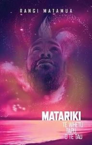 Maori: Matariki Te Whetū Tapu O Te Tau by Rangi Matamua