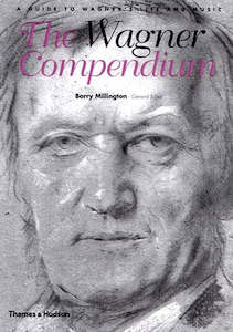 Music: The Wagner Compendium: A Guide To Wagner's Life And Music by Barry Millington