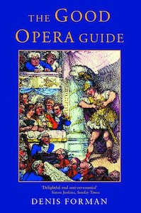 The Good Opera Guide by Denis Forman