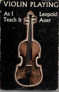 Violin Playing As I Teach It by Auer, Leopold, 1845-1930