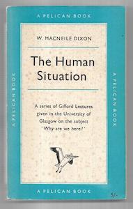 The Human Situation: The Gifford Lectures Delivered in the University of Glasgow&hellip;