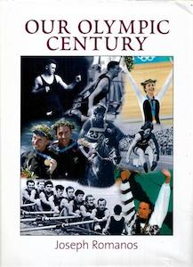 Our Olympic Century by Joseph Romanos