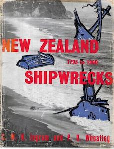 Transport: New Zealand Shipwrecks, 1795-1960 by C. W. N. Ingram and P. O. Wheatley