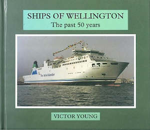 Ships of Wellington: the Past 50 Years by Victor Young