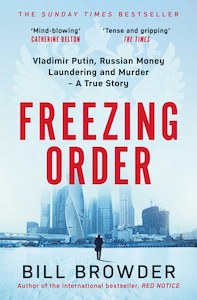 Freezing Order: Vladimir Putin, Russian Money Laundering And Murder - A True Sto&hellip;