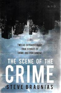 The Scene Of The Crime by Steve Braunias