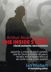 True Crime: Arthur Allan Thomas - the Inside Story : Crewe Murders : New Evidence by Ian Wishart
