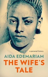 Biographies 1: The Wife's Tale A Personal History by Aida Edemariam