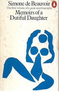 Biographies 1: Memoirs Of A Dutiful Daughter by Simone De Beauvoir