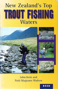 Fishing And Hunting: New Zealand's Top Trout Fishing Waters by John Kent and Patti Magnano Madsen