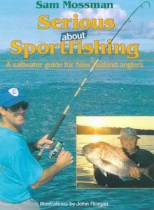 Fishing And Hunting: Serious About Sport Fishing: Saltwater Techniques For New Zealand Anglers by Sam Mossman