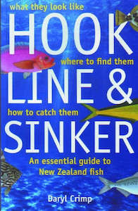 Fishing And Hunting: Hook, Line And Sinker: An Essential Guide To New Zealand Fish by Daryl Crimp
