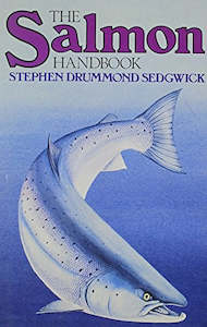 The Salmon Handbook: the Life And Cultivation of Fishes of the Salmon Family by &hellip;