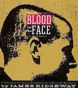 Blood In The Face: The Ku Klux Klan, Aryan Nations, Nazi Skinheads, And The Rise&hellip;