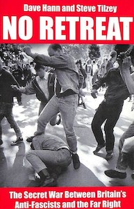 Politics: No Retreat: The Secret War Between Britain's Anti-Fascists And The Far Right by Dave Hann and Steve Titzey
