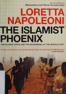 Politics: The Islamist Phoenix: The Islamic State (Isis) And The Redrawing Of The Middle East by Loretta Napoleoni