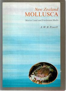 Nz Ecology: New Zealand Mollusca: Marine, Land, And Freshwater Shells by A. W. B. Powell