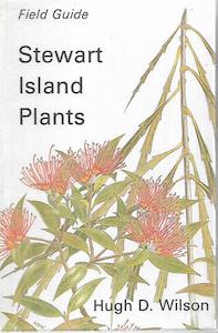 Nz Ecology: Stewart Island Plants : Field Guide by Hugh D. Wilson