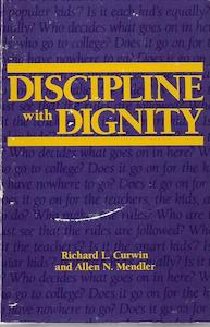 Education: Discipline With Dignity by Richard L. Curwin and Allen N. Mendler