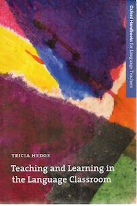 Education: Teaching And Learning In The Language Classroom: A Guide To Current Ideas About The Theory And Practice Of English Language Teaching by Tricia Hedge