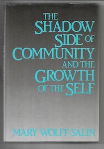 Social Sciences: The Shadow Side Of Community And The Growth Of The Self by Mary Wolff-Salin