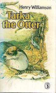 Tarka The Otter His Joyful Water-Life And Death In The Two Rivers by Henry Williamson
