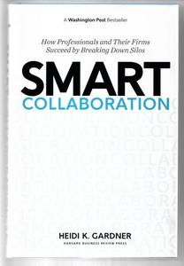 Smart Collaboration: How Professionals And Their Firms Succeed By Breaking Down &hellip;