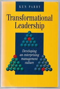 Transformational Leadership: Developing An Enterprising Management Culture by Ken W. Parry