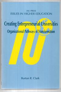 Business: Creating Entrepreneurial Universities: Organizational Pathways Of Transformation by Burton R. Clark