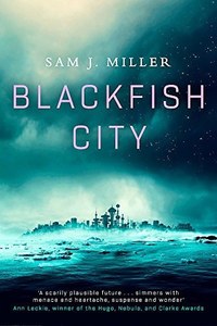 Fantasy: Blackfish City: A Novel by Sam J. Miller