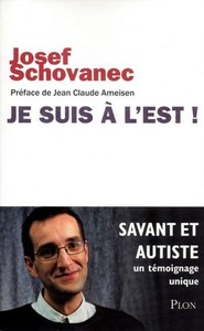 Foreign Languages: Je Suis À L'est! Savant Et Autiste, Un Témoignage Unique by Caroline Glorion and Josef Schovanec