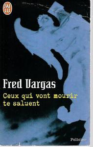 Foreign Languages: Ceux Qui Vont Mourir Te Saluent by Fred Vargas