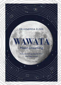 Maori: Wawata - Moon Dreaming Daily Wisdom Guided By Hina, The Maori Moon by Hinemoa Elder