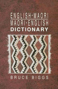 Maori: English-Maori, Maori-English Dictionary by Bruce Biggs