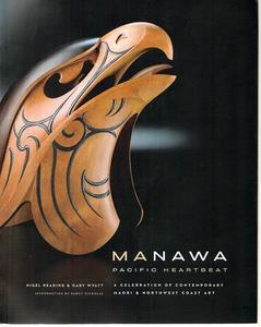 Manawa: Pacific Heartbeat : A Celebration Of Contemporary Maori & Northwest Coas&hellip;