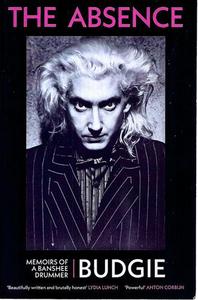 The Absence: Memoirs Of A Banshee Drummer by Budgie