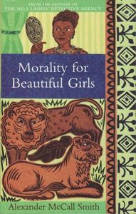 Mysteries: Morality for Beautiful Girls by Alexander McCall Smith