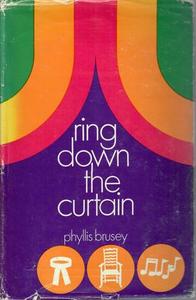 Ring Down The Curtain by Phyllis Brusey