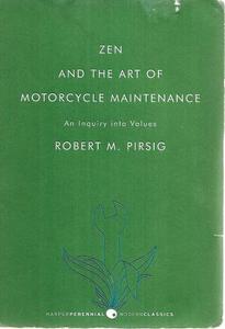 Zen And The Art Of Motorcycle Maintenance: An Inquiry Into Values by Robert M. Pirsig