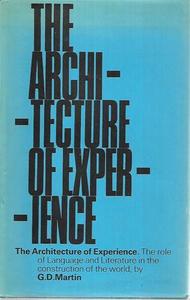 Philosophy: The Architecture Of Experience: The Role Of Language And Literature In The Construction Of The World by Graham Dunstan Martin