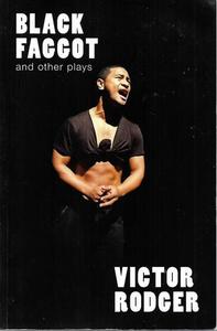 Black Faggot And Other Plays by Victor Rodger