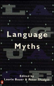 Reference: Language Myths by Laurie Bauer and Peter Trudgill
