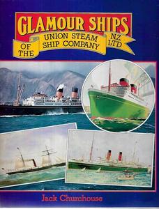 Transport: Glamour Ships of the Union Steam Ship Company, N.Z., Ltd by Jack Churchouse