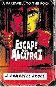 True Crime: Escape From Alcatraz: A Farewell To The Rock by John Campbell Bruce