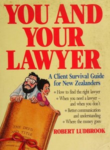 True Crime: You And Your Lawyer: A Client Survival Guide For New Zealanders by Robert Ludbrook