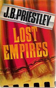 Vintage: Lost Empires: Being Richard Herncastle's Account Of His Life On The Variety Stage From November 1913 To August 1914 Together With A Prologue And Epilogue by J. B. Priestley